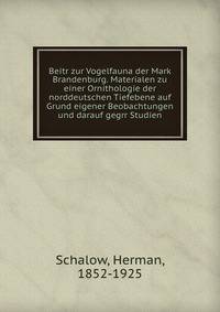 Beitr zur Vogelfauna der Mark Brandenburg. Materialen zu einer Ornithologie der norddeutschen Tiefebene auf Grund eigener Beobachtungen und darauf gegrr Studien