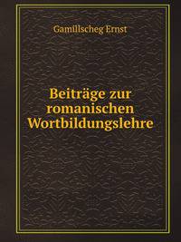 Beitrage zur romanischen Wortbildungslehre