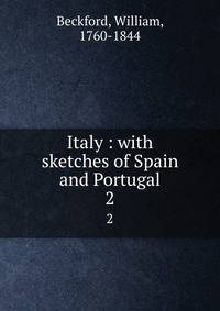Italy : with sketches of Spain and Portugal. 2