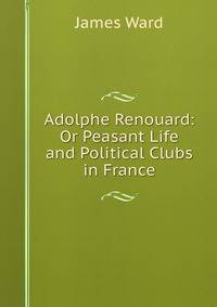 Adolphe Renouard: Or Peasant Life and Political Clubs in France