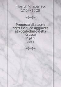 Proposta di alcune correzioni ed aggiunte al vocabolario della Crusca. 2 pt 1