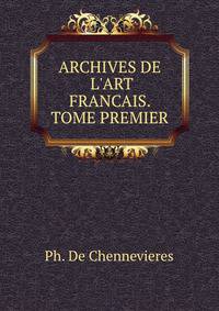 ARCHIVES DE L'ART FRANCAIS. TOME PREMIER