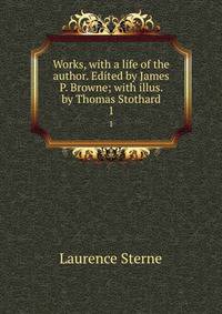 Works, with a life of the author. Edited by James P. Browne; with illus. by Thomas Stothard. 1