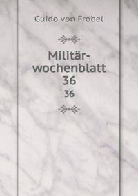 Militr-wochenblatt. 36
