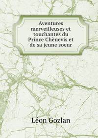 Aventures merveilleuses et touchantes du Prince Chenevis et de sa jeune soeur