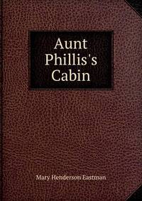 Aunt Phillis's Cabin