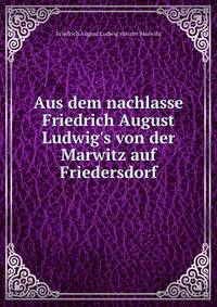 Aus dem nachlasse Friedrich August Ludwig's von der Marwitz auf Friedersdorf