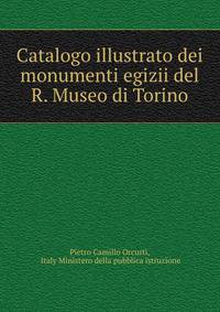 Catalogo illustrato dei monumenti egizii del R. Museo di Torino