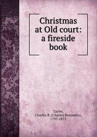 Christmas at Old court: a fireside book