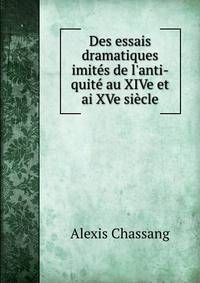 Des essais dramatiques imit?s de l'anti-quit? au XIVe et ai XVe si?cle