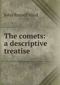 The comets: a descriptive treatise