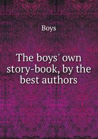 The boys' own story-book, by the best authors