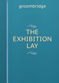 THE EXHIBITION LAY