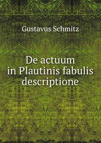 De actuum in Plautinis fabulis descriptione