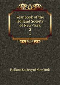 Year book of the Holland Society of New-York. 3