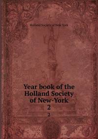 Year book of the Holland Society of New-York. 2