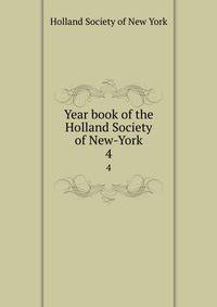Year book of the Holland Society of New-York. 4