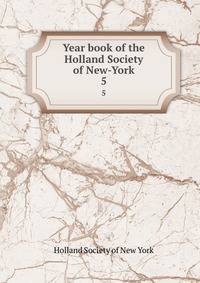 Year book of the Holland Society of New-York. 5
