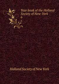Year book of the Holland Society of New-York. 6