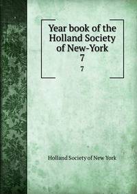 Year book of the Holland Society of New-York. 7