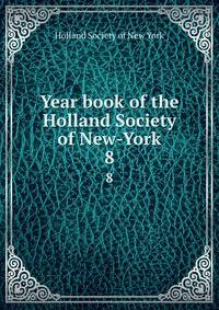 Year book of the Holland Society of New-York. 8