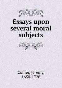 Essays upon several moral subjects