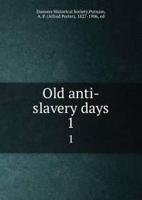 Old anti-slavery days. 1