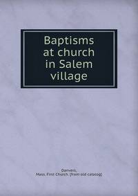 Baptisms at church in Salem village