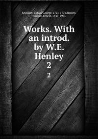 Works. With an introd. by W.E. Henley. 2