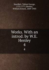 Works. With an introd. by W.E. Henley. 4