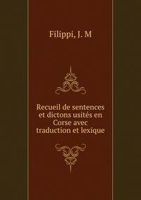 Recueil de sentences et dictons usites en Corse avec traduction et lexique