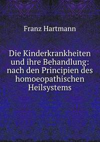 Die Kinderkrankheiten und ihre Behandlung: nach den Principien des homoeopathischen Heilsystems