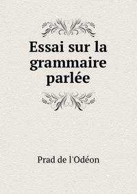 Essai sur la grammaire parlee