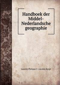 Handboek der Middel-Nederlandsche geographie