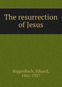 The resurrection of Jesus