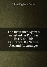 The Insurance Agent's Assistant: A Popular Essay on Life Assurance, Its Nature, Use, and Advantages