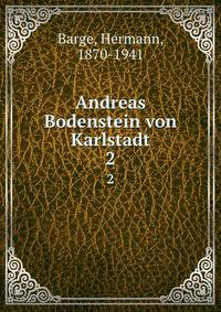 Andreas Bodenstein von Karlstadt. 2