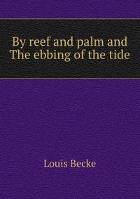 By reef and palm and The ebbing of the tide
