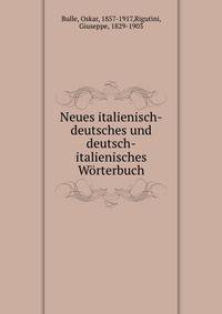 Neues italienisch-deutsches und deutsch-italienisches Worterbuch