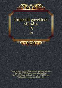 Imperial gazetteer of India . 19