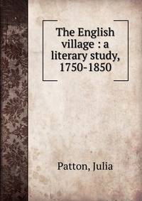 The English village : a literary study, 1750-1850