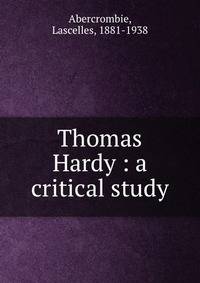 Thomas Hardy : a critical study