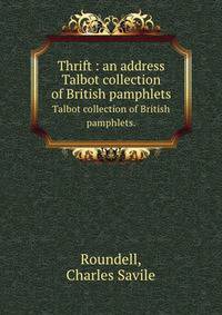 Thrift : an address. Talbot collection of British pamphlets.