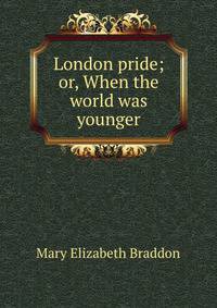 London pride; or, When the world was younger