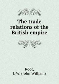 The trade relations of the British empire