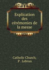 Explication des ceremonies de la messe