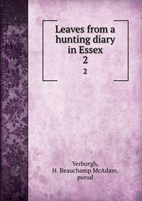 Leaves from a hunting diary in Essex. 2