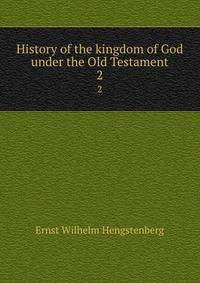 History of the kingdom of God under the Old Testament. 2