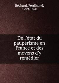 De l'e?tat du paupe?risme en France et des moyens d'y reme?dier