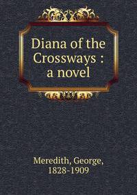 Diana of the Crossways : a novel